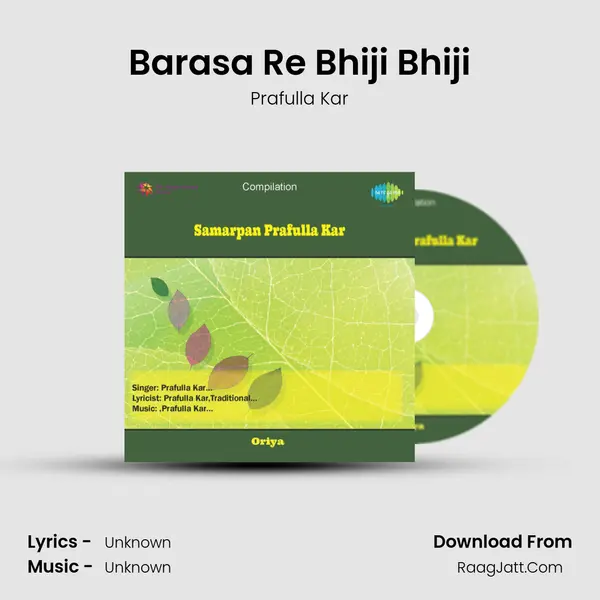 Barasa Re Bhiji Bhiji MP3 Song by Prafulla Kar Cover