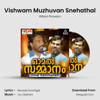 Vishwam Muzhuvan Snehathal MP3 Song by Wilson Piravam Cover