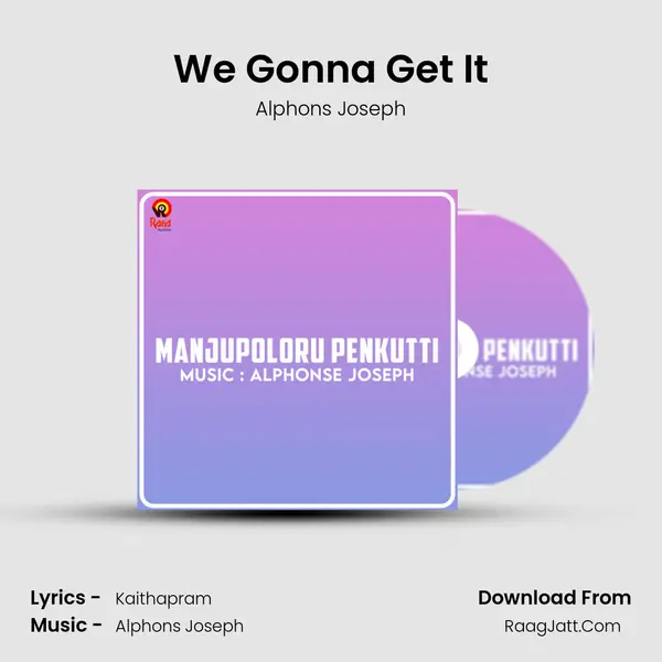 We Gonna Get It MP3 Song by Alphons Joseph Cover