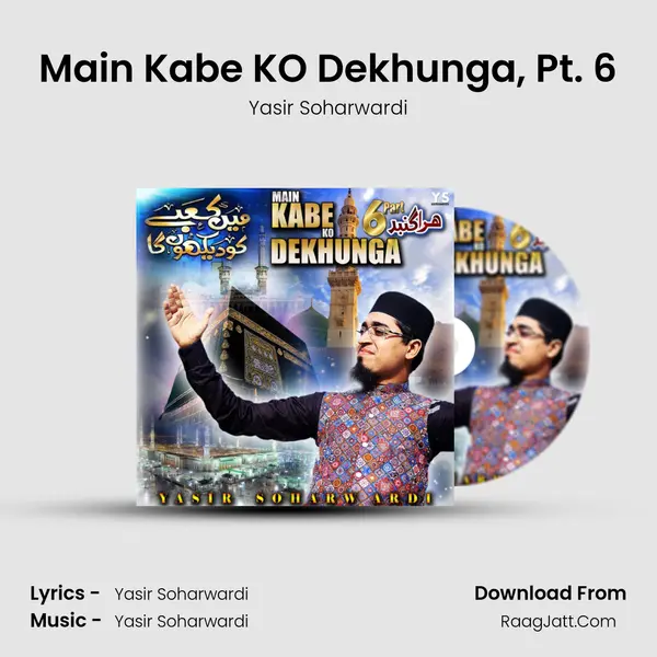 Main Kabe KO Dekhunga, Pt. 6 - Yasir Soharwardi