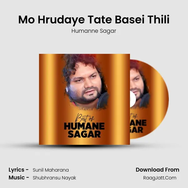 Mo Hrudaye Tate Basei Thili MP3 Song by Humanne Sagar Cover