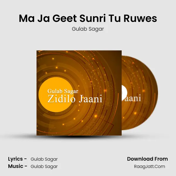 Ma Ja Geet Sunri Tu Ruwes MP3 Song by Gulab Sagar Cover