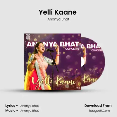 Yelli Kaane (Live) - Ananya Bhat