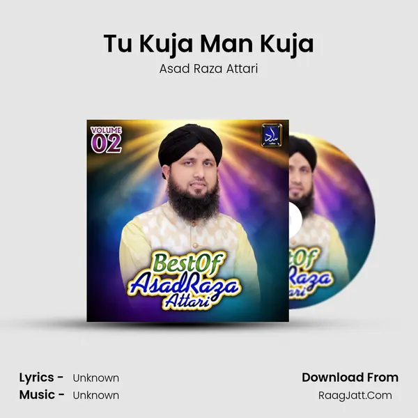 Tu Kuja Man Kuja MP3 Song by Asad Raza Attari Cover