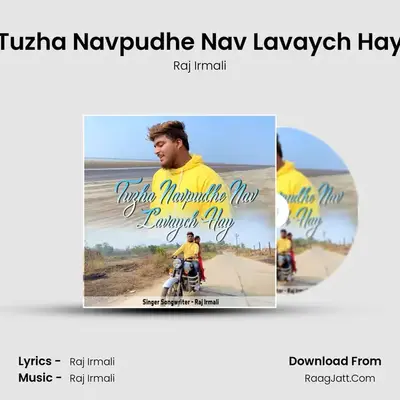 Tuzha Navpudhe Nav Lavaych Hay - Raj Irmali