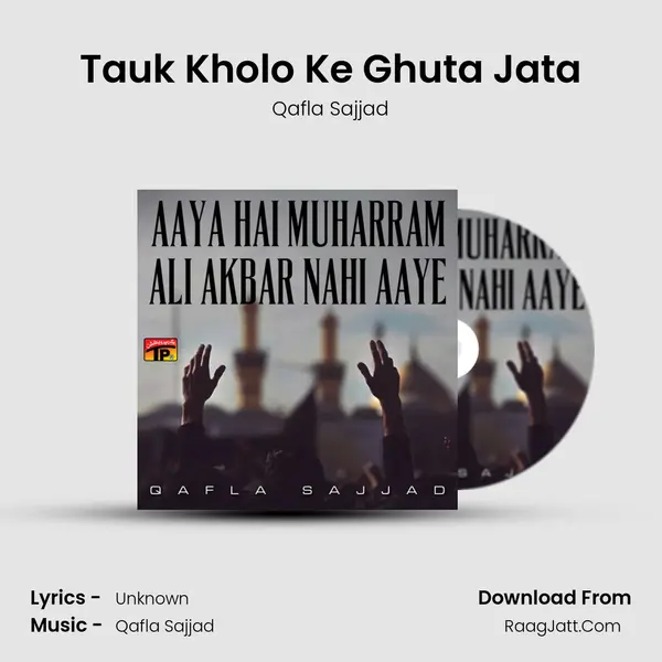 Tauk Kholo Ke Ghuta Jata MP3 Song by Qafla Sajjad Cover