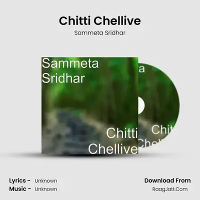 Chitti Chellive - Sammeta Sridhar