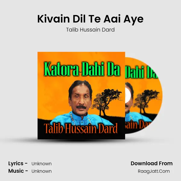 Kivain Dil Te Aai Aye MP3 Song by Talib Hussain Dard Cover