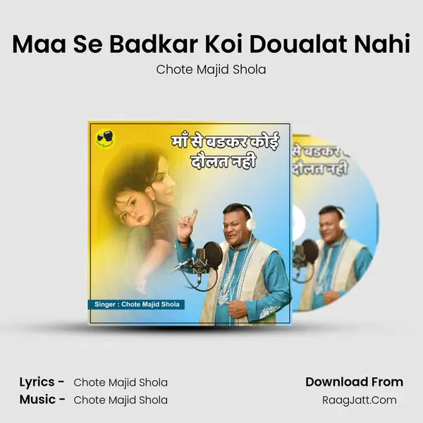 Maa Se Badkar Koi Doualat Nahi - Chote Majid Shola