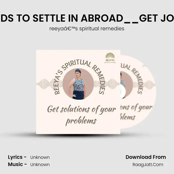 SWITCH WORDS TO SETTLE IN ABROAD__GET JOB IN ABROAD. MP3 Song by reeyaâ€™s spiritual remedies Cover