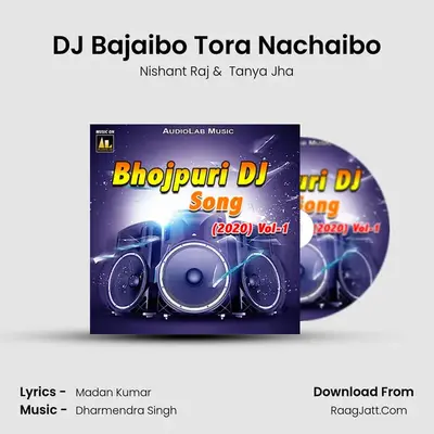 DJ Bajaibo Tora Nachaibo MP3 Song by Nishant Raj Cover