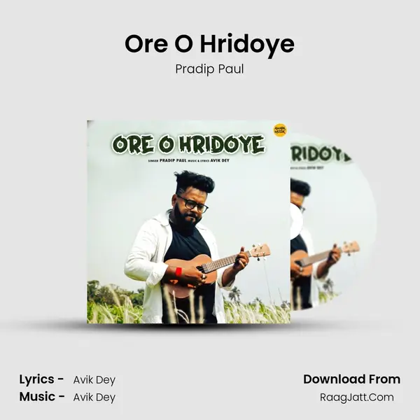 Ore O Hridoye - Pradip Paul
