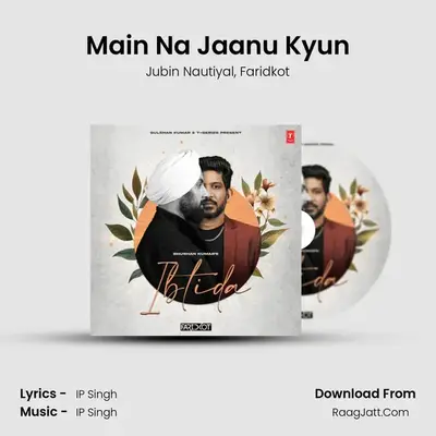 Main Na Jaanu Kyun MP3 Song by Jubin Nautiyal Cover