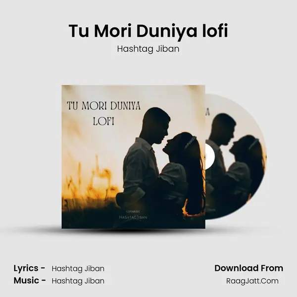 Tu Mori Duniya lofi MP3 Song by Hashtag Jiban Cover