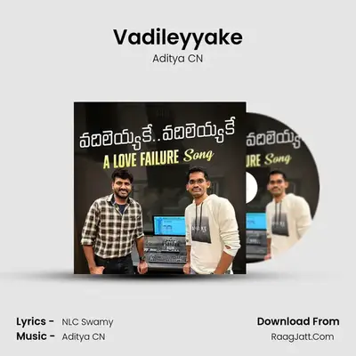 Vadileyyake - Aditya CN