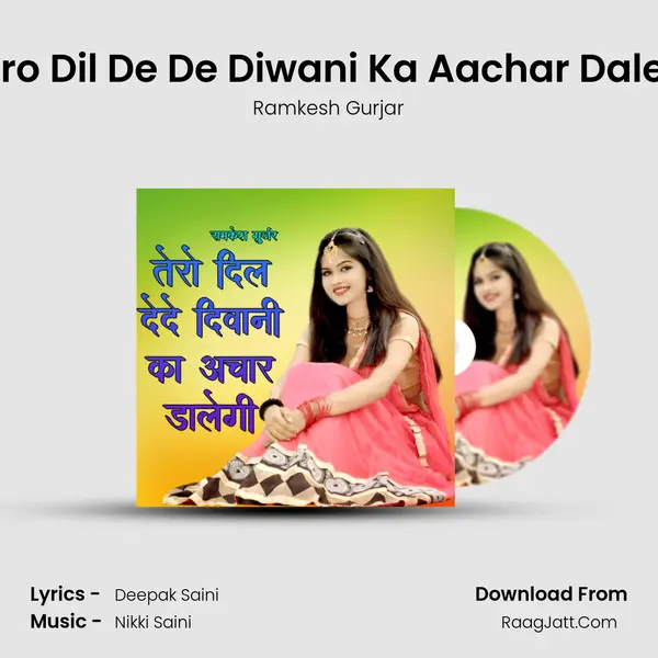 Tero Dil De De Diwani Ka Aachar Dalegi mp3 song