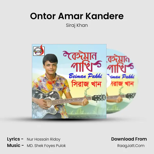 Ontor Amar Kandere MP3 Song by Siraj Khan Cover