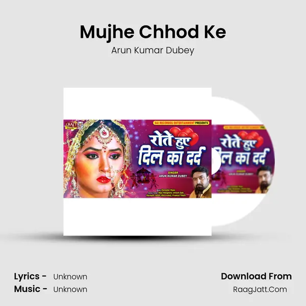 Mujhe Chhod Ke MP3 Song by Arun Kumar Dubey Cover