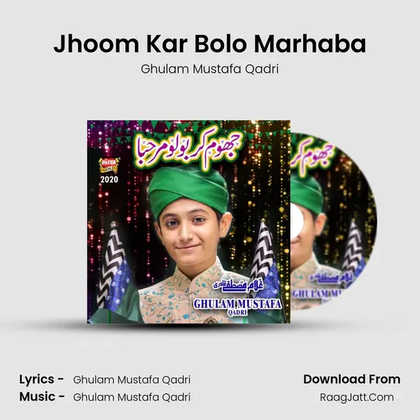 Jhoom Kar Bolo Marhaba - Ghulam Mustafa Qadri