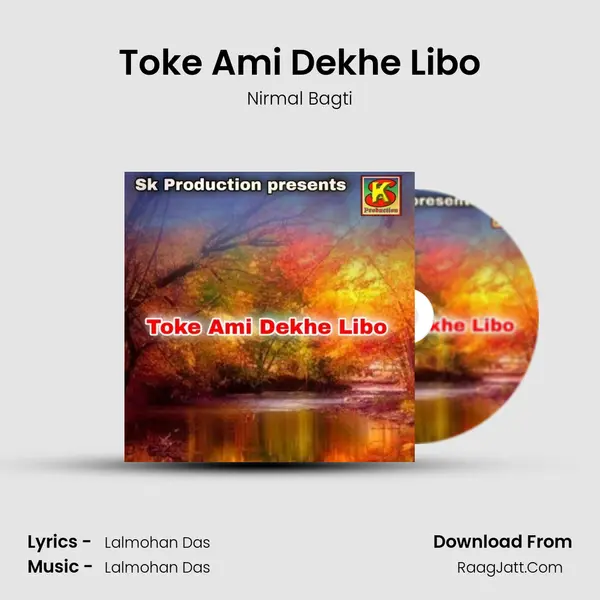 Toke Ami Dekhe Libo - Nirmal Bagti