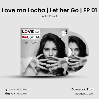 Love ma Locha | Let her Go | EP 01 MP3 Song by Aditi Raval Cover