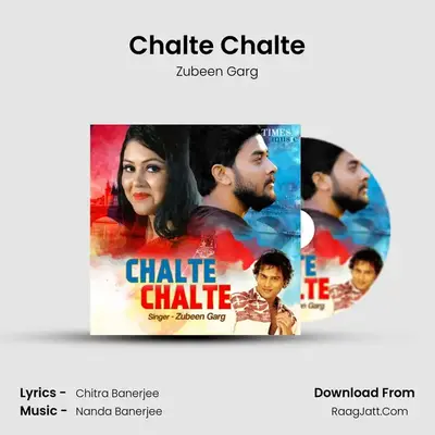 Chalte Chalte - Zubeen Garg