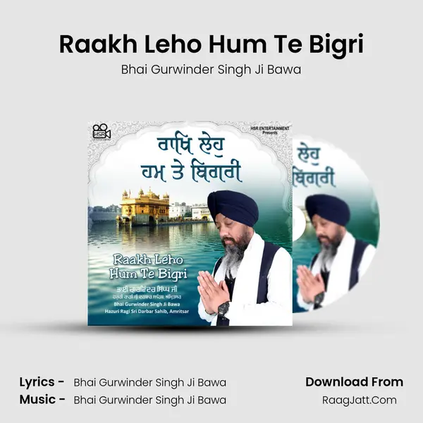 Raakh Leho Hum Te Bigri MP3 Song by Bhai Gurwinder Singh Ji Bawa Cover