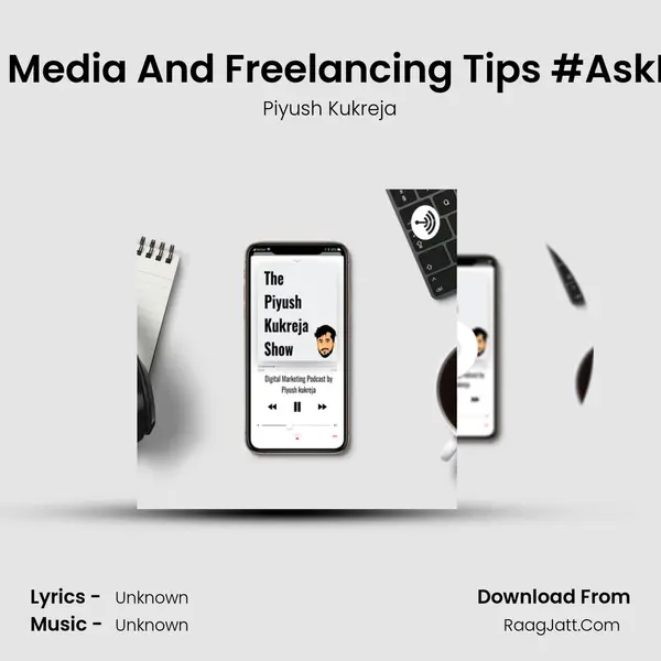 My Journey , Social Media And Freelancing Tips #AskPK Ft.Sudhkar Joshi MP3 Song by Piyush Kukreja Cover