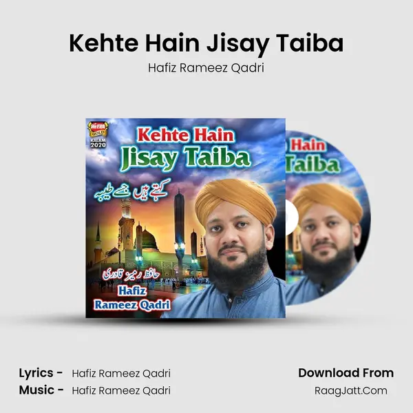 Kehte Hain Jisay Taiba MP3 Song by Hafiz Rameez Qadri Cover