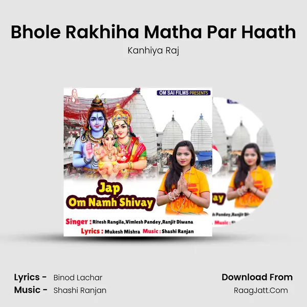 Bhole Rakhiha Matha Par Haath MP3 Song by Kanhiya Raj Cover