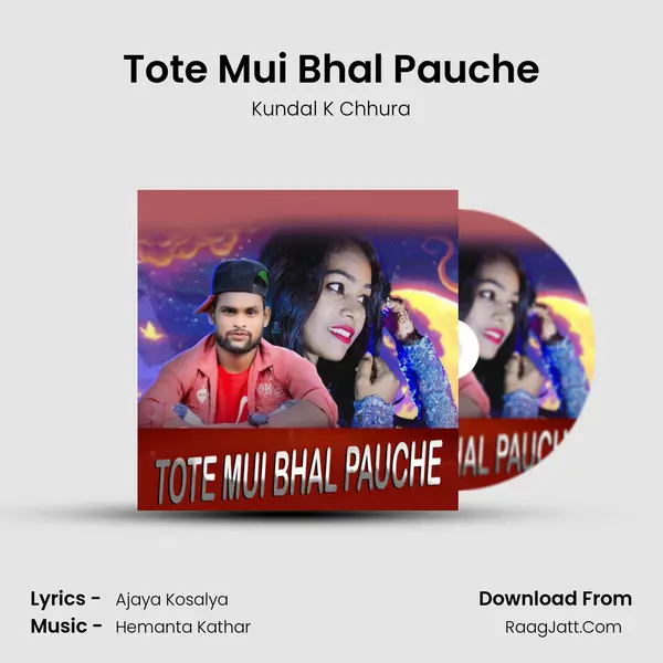 Tote Mui Bhal Pauche - Kundal K Chhura