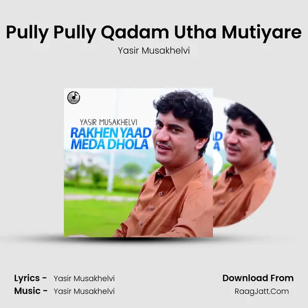 Pully Pully Qadam Utha Mutiyare MP3 Song by Yasir Musakhelvi Cover