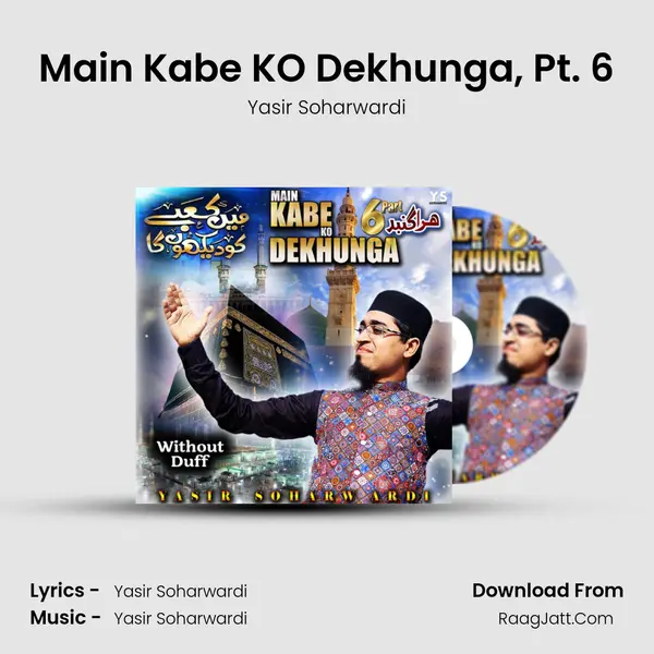 Main Kabe KO Dekhunga, Pt. 6 (Without Duff) - Yasir Soharwardi
