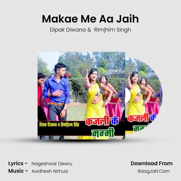 Makae Me Aa Jaih MP3 Song by Dipak Diwana Cover