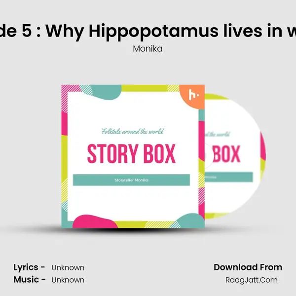 Episode 5 : Why Hippopotamus lives in water? MP3 Song by Monika Cover