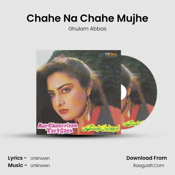 Chahe Na Chahe Mujhe MP3 Song by Ghulam Abbas Cover