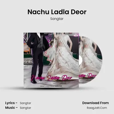 Nachu Ladla Deor mp3 song