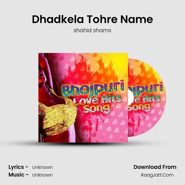 Dhadkela Tohre Name MP3 Song by shahid shams Cover