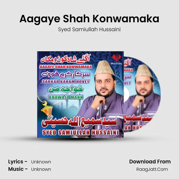 Aagaye Shah Konwamaka MP3 Song by Syed Samiullah Hussaini Cover
