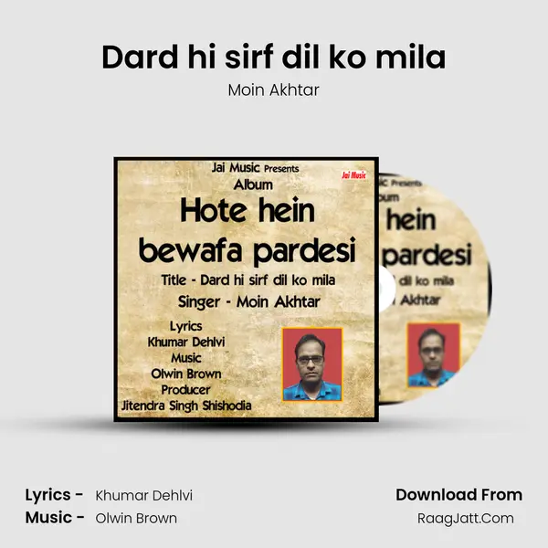 Dard hi sirf dil ko mila - Moin Akhtar