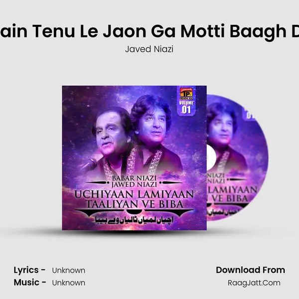 Main Tenu Le Jaon Ga Motti Baagh De MP3 Song by Javed Niazi Cover
