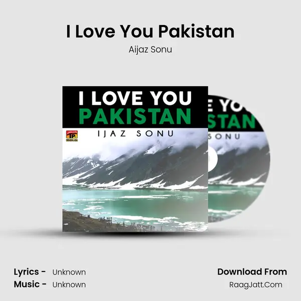 I Love You Pakistan - Single - Aijaz Sonu