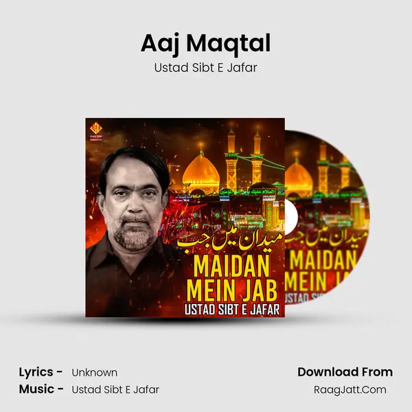 Aaj Maqtal MP3 Song by Ustad Sibt E Jafar Cover