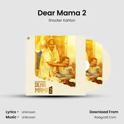 Dear Mama 2 MP3 Song by Shooter Kahlon Cover