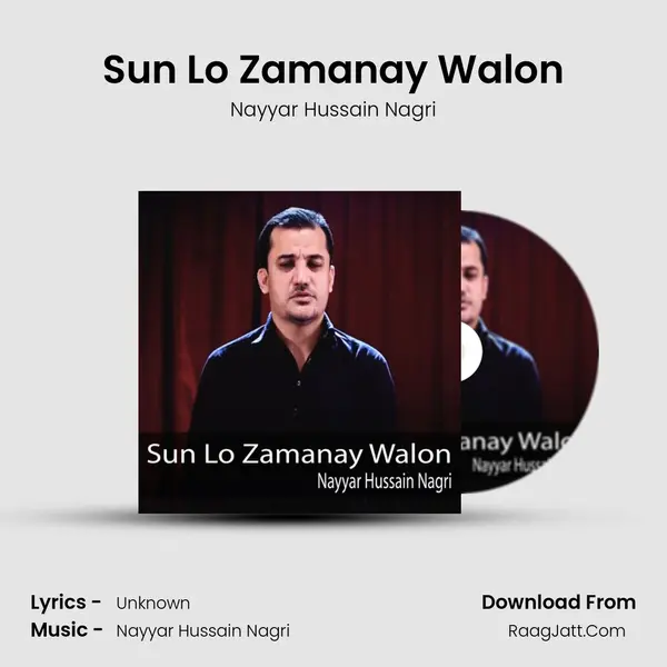 Sun Lo Zamanay Walon - Nayyar Hussain Nagri