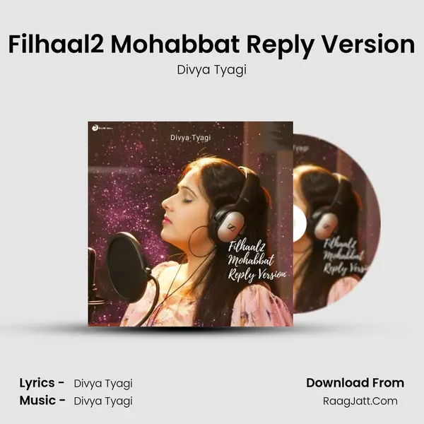 Filhaal2 Mohabbat Reply Version MP3 Song by Divya Tyagi Cover