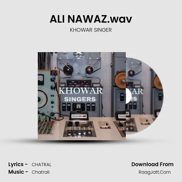 ALI NAWAZ.wav MP3 Song by KHOWAR SINGER Cover