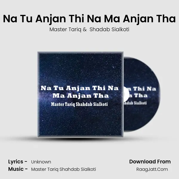 Na Tu Anjan Thi Na Ma Anjan Tha mp3 song