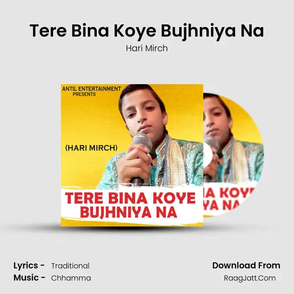 Tere Bina Koye Bujhniya Na - Hari Mirch