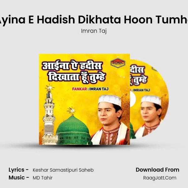 Ayina E Hadish Dikhata Hoon Tumhe - Imran Taj